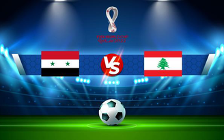Trực tiếp bóng đá Syria vs Lebanon, WC Asia, 23:00 12/10/2021