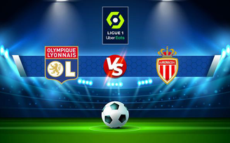Trực tiếp bóng đá Lyon vs Monaco, Ligue 1, 02:00 17/10/2021