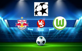 Trực tiếp bóng đá Salzburg vs Wolfsburg, Champions League, 23:45 20/10/2021