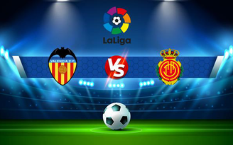 Trực tiếp bóng đá Valencia vs Mallorca, LaLiga, 19:00 23/10/2021