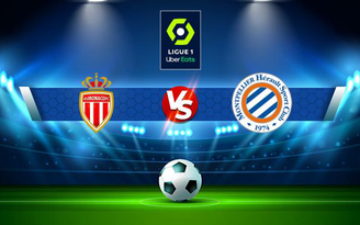 Trực tiếp bóng đá Monaco vs Montpellier, Ligue 1, 22:00 24/10/2021