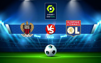 Trực tiếp bóng đá Nice vs Lyon, Ligue 1, 18:00 24/10/2021