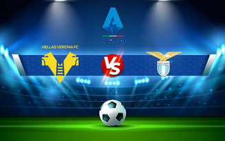 Trực tiếp bóng đá Verona vs Lazio, Serie A, 20:00 24/10/2021