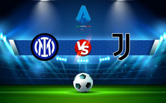 Trực tiếp bóng đá Inter vs Juventus, Serie A, 01:45 25/10/2021