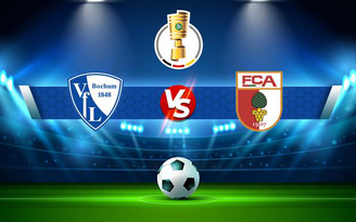 Trực tiếp bóng đá Bochum vs Augsburg, DFB Pokal, 23:30 27/10/2021