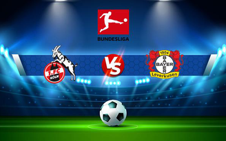 Trực tiếp bóng đá FC Koln vs Bayer Leverkusen, Bundesliga, 20:30 24/10/2021