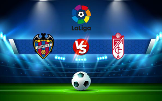 Trực tiếp bóng đá Levante vs Granada CF, LaLiga, 03:00 02/11/2021