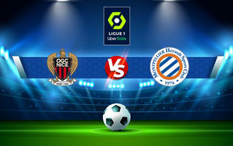 Trực tiếp bóng đá Nice vs Montpellier, Ligue 1, 23:00 07/11/2021