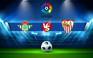 Trực tiếp bóng đá Betis vs Sevilla, LaLiga, 03:00 08/11/2021