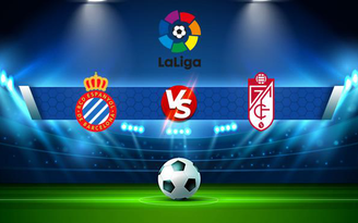 Trực tiếp bóng đá Espanyol vs Granada CF, LaLiga, 20:00 06/11/2021