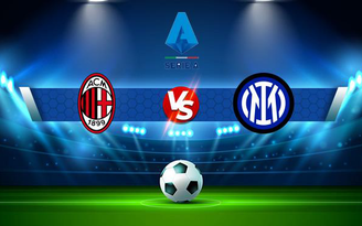 Trực tiếp bóng đá AC Milan vs Inter, Serie A, 02:45 08/11/2021