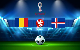 Trực tiếp bóng đá Romania vs Iceland, WC Europe, 02:45 12/11/2021
