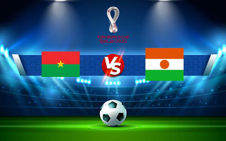 Trực tiếp bóng đá Burkina Faso vs Niger, WC Africa, 20:00 12/11/2021