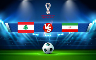 Trực tiếp bóng đá Lebanon vs Iran, WC Asia, 19:00 11/11/2021