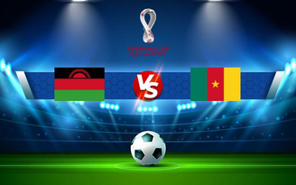 Trực tiếp bóng đá Malawi vs Cameroon, WC Africa, 20:00 13/11/2021