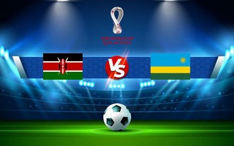 Trực tiếp bóng đá Kenya vs Rwanda, WC Africa, 20:00 15/11/2021