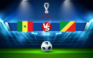 Trực tiếp bóng đá Senegal vs Congo, WC Africa, 02:00 15/11/2021