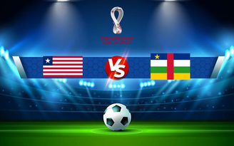 Trực tiếp bóng đá Liberia vs Central Africa, WC Africa, 23:00 16/11/2021
