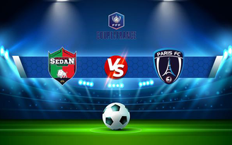 Trực tiếp bóng đá Sedan vs Paris FC, Coupe de France, 21:30 14/11/2021