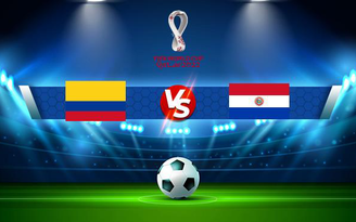Trực tiếp bóng đá Colombia vs Paraguay, WC South America, 06:00 17/11/2021