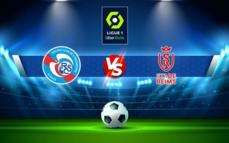 Trực tiếp bóng đá Strasbourg vs Reims, Ligue 1, 21:00 21/11/2021