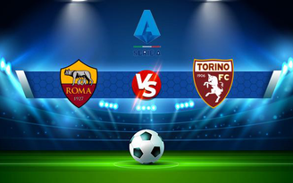 Trực tiếp bóng đá AS Roma vs Torino, Serie A, 00:00 29/11/2021