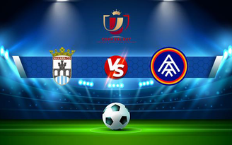 Trực tiếp bóng đá Naxara vs Andorra, Copa del Rey, 00:30 01/12/2021