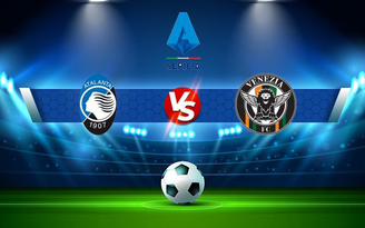 Trực tiếp bóng đá Atalanta vs Venezia, Serie A, 00:30 01/12/2021