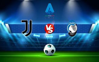 Trực tiếp bóng đá Juventus vs Atalanta, Serie A, 00:00 28/11/2021