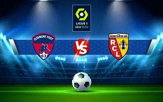 Trực tiếp bóng đá Clermont vs Lens, Ligue 1, 03:00 02/12/2021