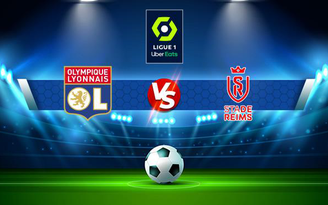 Trực tiếp bóng đá Lyon vs Reims, Ligue 1, 03:00 02/12/2021