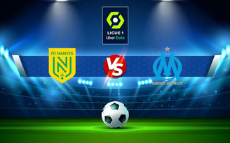 Trực tiếp bóng đá Nantes vs Marseille, Ligue 1, 03:00 02/12/2021