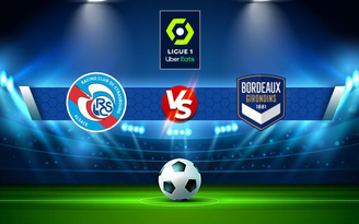 Trực tiếp bóng đá Strasbourg vs Bordeaux, Ligue 1, 01:00 02/12/2021