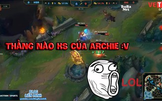 Video LMHT: Chết cười với BLV nhập tâm nói thay lời Archie