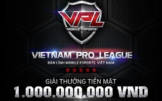 VTC Mobile hé lộ giải đấu Mobile eSports mang tên Vietnam Pro League