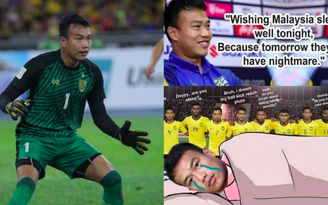 Đáp trả thủ môn Thái Lan: ‘CĐV Malaysia đã ngủ ngon và có giấc mơ đẹp’