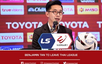 Thực hư tin đồn phó Giám đốc điều hành Thai League, Benjamin Tan gia nhập V-League?