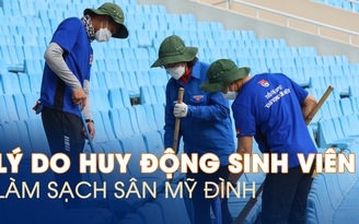 Vì sao cần thêm 100 sinh viên đến để cùng làm sạch sân Mỹ Đình Vì sao cần thêm 100 sinh viên đến để cùng làm sạch sân Mỹ Đình
