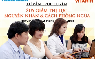 Tư vấn trực tuyến: 'Suy giảm thị lực - nguyên nhân và cách phòng ngừa'