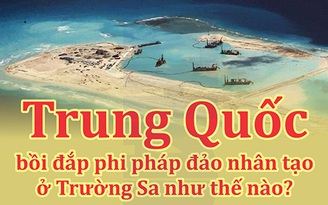 Infographic: Cách thức Trung Quốc bồi đắp đảo nhân tạo ở Trường Sa