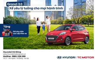 Hyundai Grand i10 - xế yêu lý tưởng cho mọi hành trình