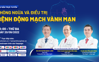 Tư vấn trực tuyến ‘Phòng ngừa và điều trị bệnh động mạch vành mạn’ Tư vấn trực tuyến ‘Phòng ngừa và điều trị bệnh động mạch vành mạn’