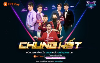 Chiến thần chốt đơn của chương trình Vietnam Livestream Idol trên FPT Play sắp lộ diện Chiến thần chốt đơn của chương trình Vietnam Livestream Idol trên FPT Play sắp lộ diện