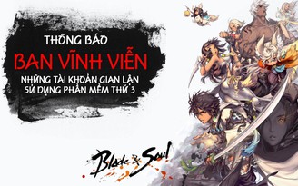 Blade & Soul Việt Nam mạnh tay với game thủ gian lận