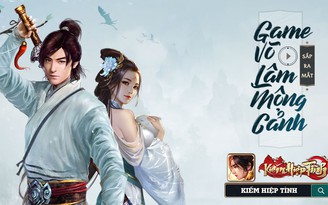 Game mobile 'võ lâm mộng cảnh' Kiếm Hiệp Tình sắp ra mắt tại Việt Nam