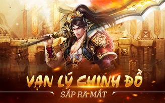 Vạn Lý Chinh Đồ - tái hiện thời hoàng kim của dòng game “cày cuốc“