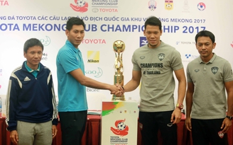 Mekong Cup 2017: Sanna Khánh Hòa đối đầu với tuyển Thái Lan 'thu nhỏ'