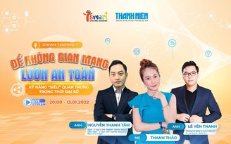 Để không gian mạng luôn an toàn - Kỹ năng ‘siêu’ quan trọng trong thời đại số