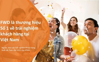 FWD đứng đầu về trải nghiệm khách hàng tại Việt Nam