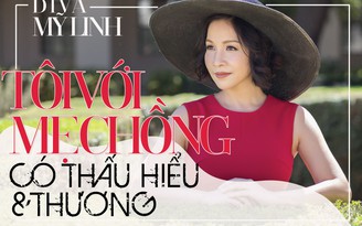 Diva Mỹ Linh: Tôi và mẹ chồng có thấu hiểu & thương